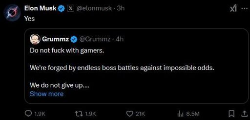 Gruumz Tweet: "Do not fuck with gamers. We're forged by endless boss battles against impossible odds. We do not give up…" Quoted Tweeted by Elon Musk just saying "Yes".